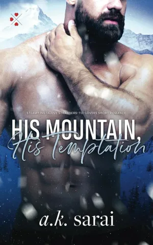 His Mountain, His Temptation: Steamy Instalove Strangers to Lovers Short Romance (Blackwater Peaks: Rescued Hearts) Paperback  February 24, 2025