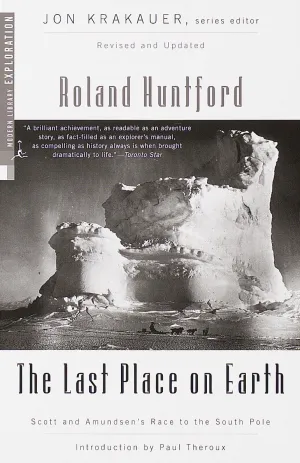 The Last Place on Earth: Scott and Amundsen's Race to the South Pole, Revised and Updated (Modern Library Exploration) Paperback  September 7, 1999