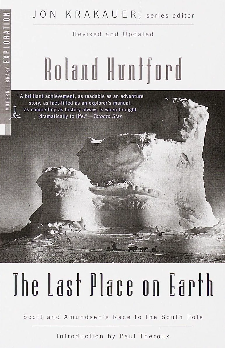 The Last Place on Earth: Scott and Amundsen's Race to the South Pole, Revised and Updated (Modern Library Exploration) Paperback  September 7, 1999